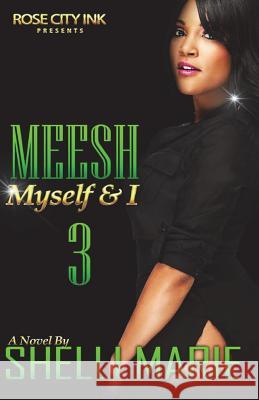 Meesh, Myself and I: Book 3: The Finale Shelli Marie 9781721268467 Createspace Independent Publishing Platform - książka