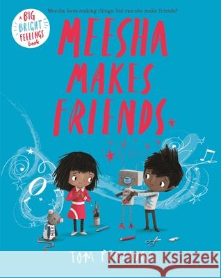 Meesha Makes Friends Tom Percival 9781547605194 Bloomsbury Publishing PLC - książka