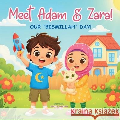 Meet Adam & Zara! Our 'Bismillah' Day! Hafiza Maryam Naveed 9781807000097 Hafiza Maryam Naveed - książka