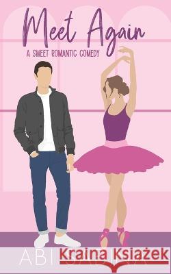 Meet Again: A Sweet Second Chance Romantic Comedy Abi Sabina 9798800723038 Independently Published - książka