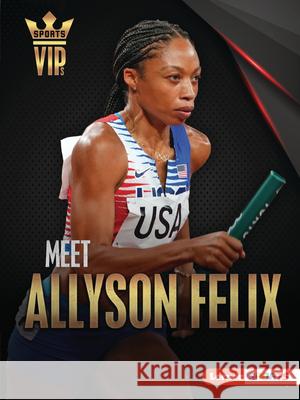 Meet Allyson Felix: Track-And-Field Superstar Doeden, Matt 9781728463292 Lerner Publications (Tm) - książka