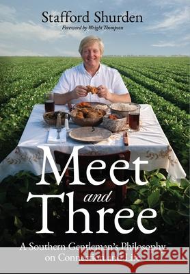 Meet and Three: A Southern Gentleman's Philosophy on Connection and Life Stafford Shurden 9781968250379 Game Changer Publishing - książka