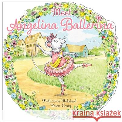 Meet Angelina Ballerina Holabird, Katharine 9781534442504 Simon Spotlight - książka
