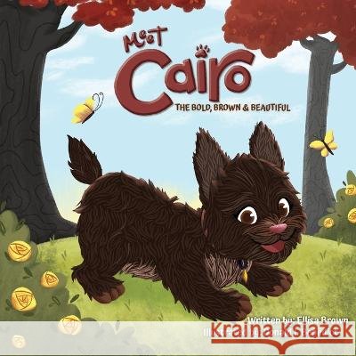 Meet Cairo: The Bold, Brown & Beautiful Ellisa Brown, Donald I Benedict, Nikia Hammonds-Blakely 9798369876640 Independently Published - książka