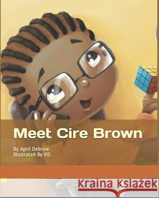 Meet Cire Brown: Meet Cire Brown Keavoughn Donaldson April Debrow 9781074056735 Independently Published - książka