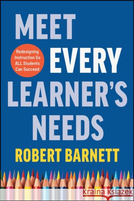 Meet Every Learner's Needs: Redesigning Instruction So All Students Can Succeed Robert (Modern Classrooms Project; Princeton University; Harvard Law School) Barnett 9781394274895  - książka