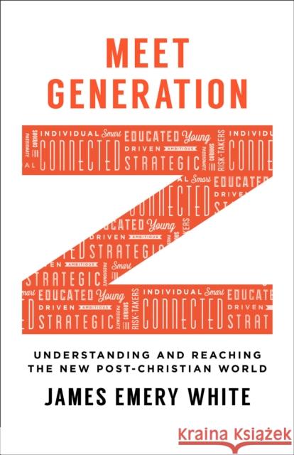 Meet Generation Z – Understanding and Reaching the New Post–Christian World James Emery White 9780801017018 Baker Books - książka