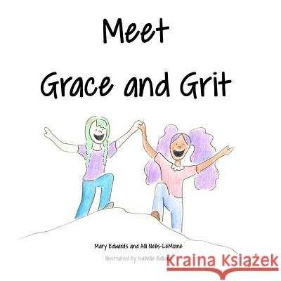 Meet Grace and Grit Allison Neils-Lemoine Isabelle Ballard Mary Edwards 9781983662805 Createspace Independent Publishing Platform - książka