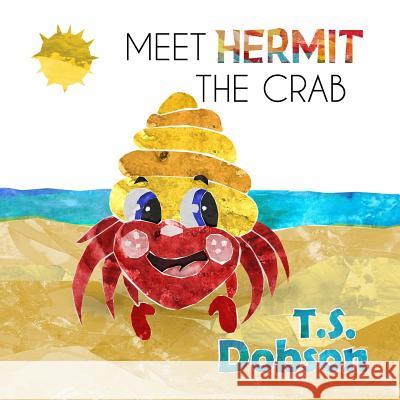 Meet Hermit the Crab T. S. Dobson 9781979371025 Createspace Independent Publishing Platform - książka