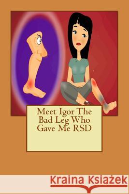 Meet Igor The Bad Leg Who Gave Me RSD Pamela J. Tomlinson 9781490367460 Createspace Independent Publishing Platform - książka