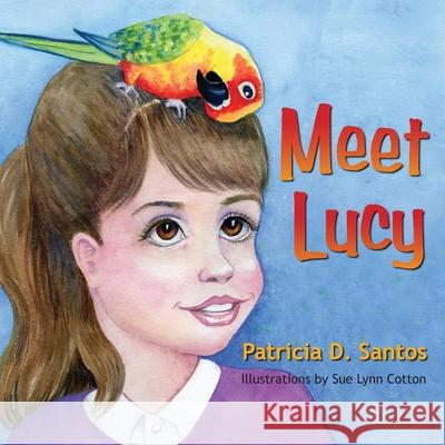 Meet Lucy Patricia D Santos, Sue Lynn Cotton 9781614937463 Peppertree Press - książka