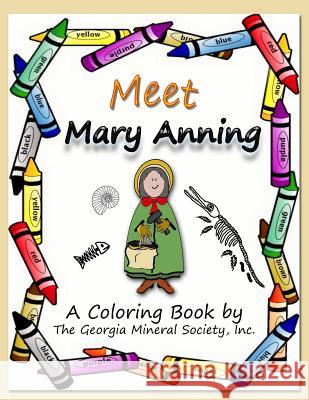 Meet Mary Anning: A Coloring Book by the Georgia Mineral Society, Inc. Lori Carter 9781937617110 SIGMA Software, Incorporated - książka