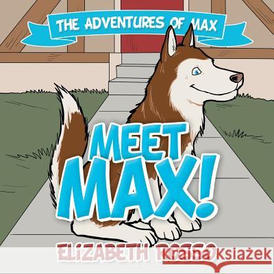 Meet Max! Elizabeth Rosso 9781480826304 Archway Publishing - książka