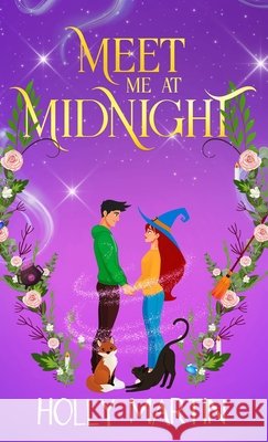 Meet Me at Midnight: An uplifting witchy romantic comedy that's gorgeously enchanting and utterly magical Holly Martin 9781913616588 Sunshine, Seaside & Sparkles - książka