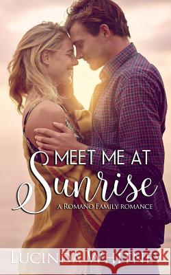 Meet Me at Sunrise Lucinda Whitney 9781944137236 Lange House Press - książka