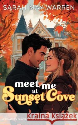 Meet Me at Sunset Cove Sarah May Warren Susan May Warren 9781963372878 Hometown Hearts - książka