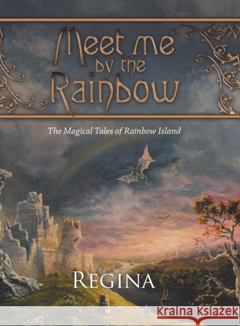 Meet Me by the Rainbow: The Magical Tales of Rainbow Island Regina 9781663205438 iUniverse - książka