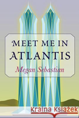Meet Me In Atlantis Sebastian, Megan 9780988637085 Hall of Crystal Publishing - książka