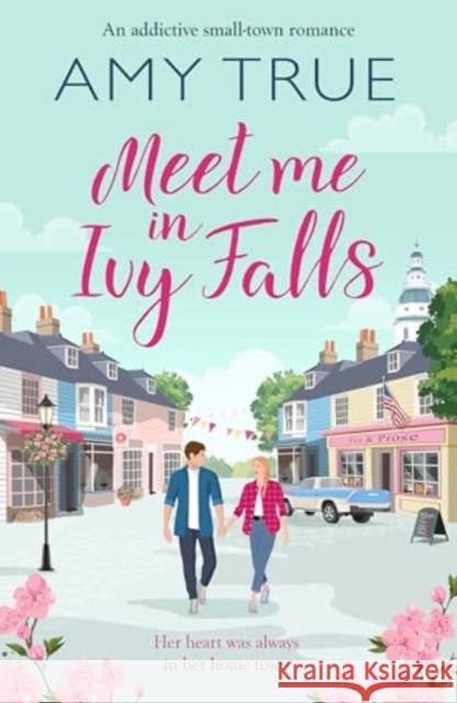 Meet Me in Ivy Falls: An addictive small-town romance Amy True 9781804366837 Canelo - książka