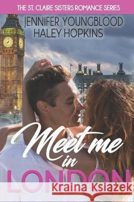 Meet Me in London Haley Hopkins Jennifer Youngblood 9781704807362 Independently Published - książka