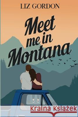 Meet me in Montana Liz Gordon 9781737774952 Charcole - książka