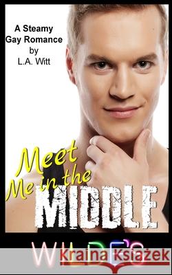 Meet Me in the Middle L. a. Witt 9781537215310 Createspace Independent Publishing Platform - książka