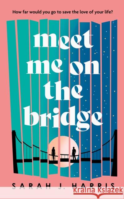 Meet Me On The Bridge Sarah J. Harris 9781662518829 Amazon Publishing - książka