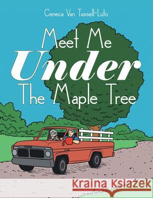 Meet Me Under the Maple Tree Ceneca Va 9781728308784 Authorhouse - książka