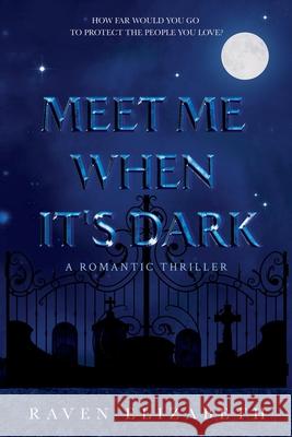 Meet Me When It's Dark Raven Elizabeth 9789083576022 Darkmoon Publishing - książka