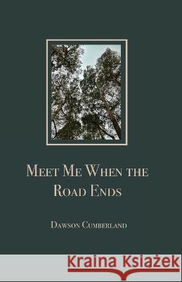 Meet Me When the Road Ends Dawson Cumberland   9798988141907 Dawson Cumberland - książka