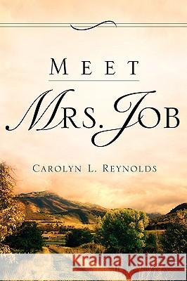 Meet Mrs. Job Carolyn L Reynolds 9781594671395 Xulon Press - książka