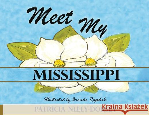 Meet My Mississippi: Expanded Edition Patricia Neely-Dorsey Brenda Ragsdale 9781732693463 Liberation's Publishing LLC - książka