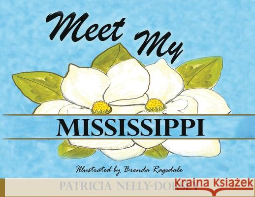 Meet My Mississippi: School Textbook Edition Patricia Neely-Dorsey Brenda Ragsdale 9781951300913 Liberation's Publishing LLC - książka