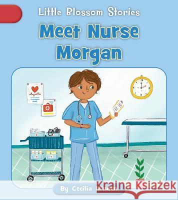 Meet Nurse Morgan Cecilia Minden Rachael Corcutt Phillippa Corcutt 9781668926925 Cherry Blossom Press - książka