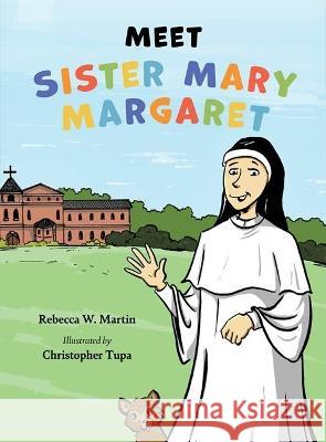 Meet Sister Mary Margaret Rebecca W. Martin Christopher Tupa 9781681929866 Not Avail - książka