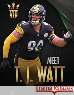 Meet T. J. Watt: Pittsburgh Steelers Superstar Elliott Smith 9781728490953 Lerner Publications (Tm) - książka