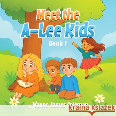 Meet The A-Lee Kids Wayne Jame 9781069832764 Book Publishing LLC - książka
