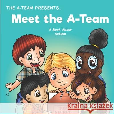 Meet the A-Team: A Book About Autism Zieroth, Emily 9781541035652 Createspace Independent Publishing Platform - książka