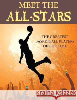 Meet the All-Stars: The Greatest Basketball Players of Our Time A. E. Arost 9780692669945 Boxscorepress - książka