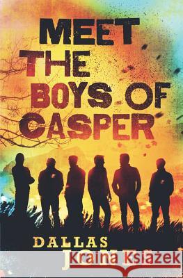 Meet the Boys of Casper Dallas Jones 9780999001707 Guy Talk Press - książka