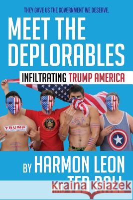 Meet the Deplorables: Infiltrating Trump America Harmon Leon Ted Rall 9781946358103 39 West Press - książka