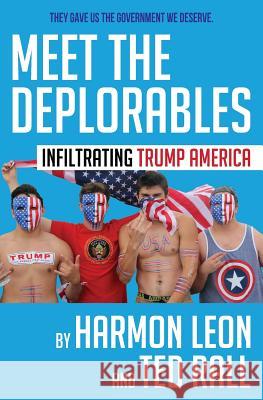 Meet the Deplorables: Infiltrating Trump America Harmon Leon, Ted Rall 9781946358226 39 West Press - książka