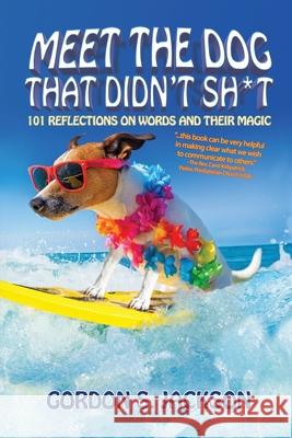 Meet the Dog that Didn't Sh*t: 101 Reflections on Words and Their Magic Gordon S Jackson 9781684338627 Black Rose Writing - książka