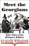 Meet the Georgians: Epic Tales from Britain’s Wildest Century Robert Peal 9780008437022 HarperCollins Publishers