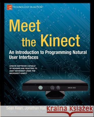 Meet the Kinect: An Introduction to Programming Natural User Interfaces Kean, Sean 9781430238881  - książka