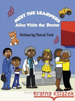 Meet the Learners: Alice Visits the Doctor Manual Ford Aaron Archie Davon Christia 9781953237392 Kia Harris Juniors - książka