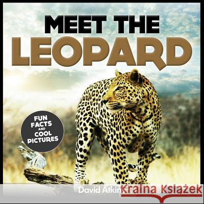 Meet The Leopard: Fun Facts & Cool Pictures Atkins, David 9781495320743 Createspace - książka