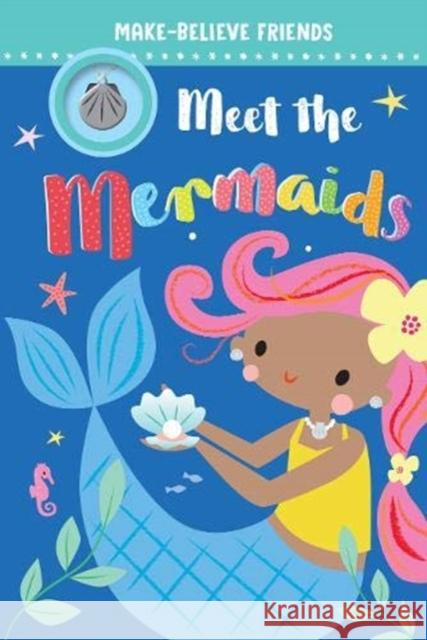 Meet The Mermaids (reader with necklace) Alexandra Robinson Shannon Hays Make Believe Ideas 9781789475005 Make Believe Ideas - książka