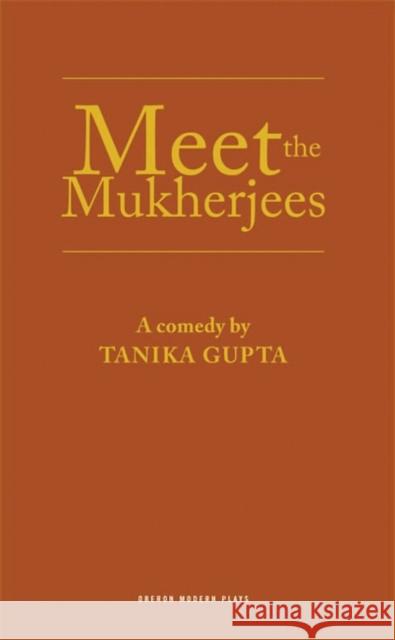 Meet the Mukherjees Tanika Gupta 9781840028614 Oberon Books - książka