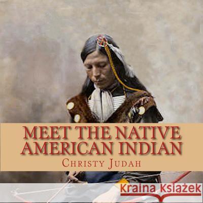 Meet the Native American Indian Christy Judah 9781466352087 Createspace Independent Publishing Platform - książka